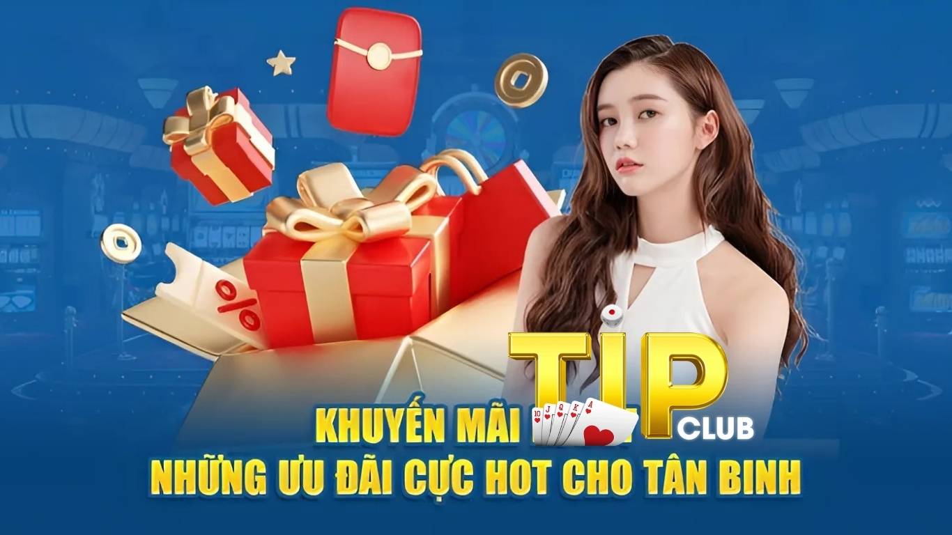 Cập nhật mới khuyến mãi TIPCLUB 2026