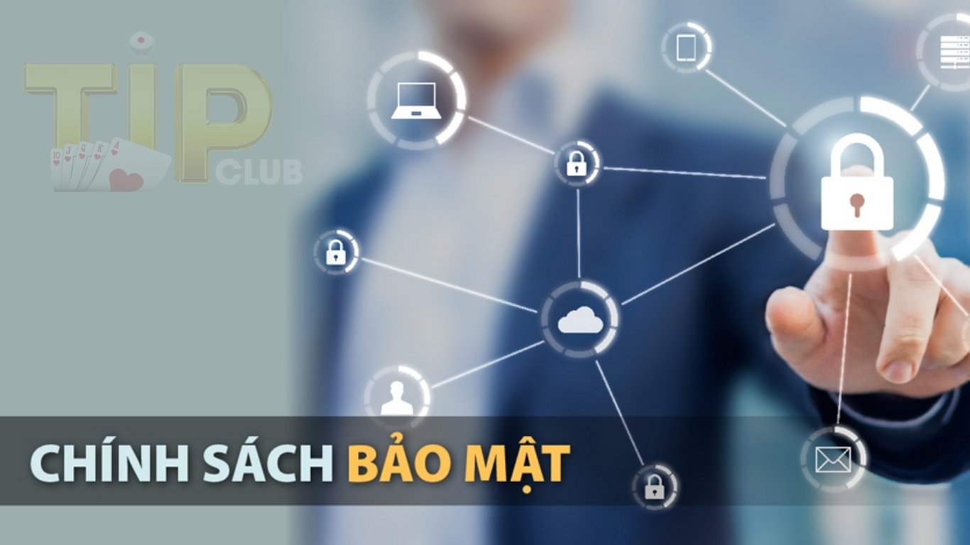 Chính sách bảo mật TIPCLUB là gì? Chính sách bảo mật TIPCLUB là gì?