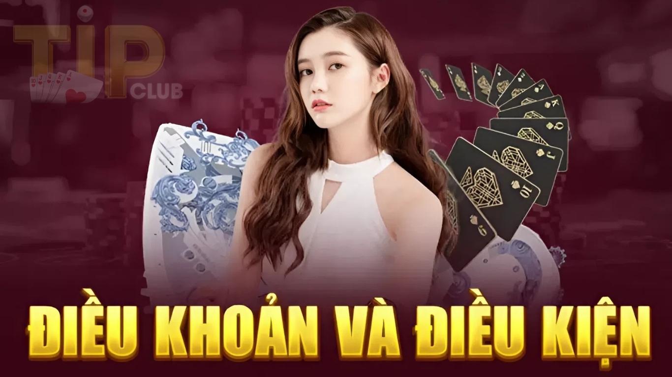 Điều khoản và điều kiện TIPCLUB là gì?