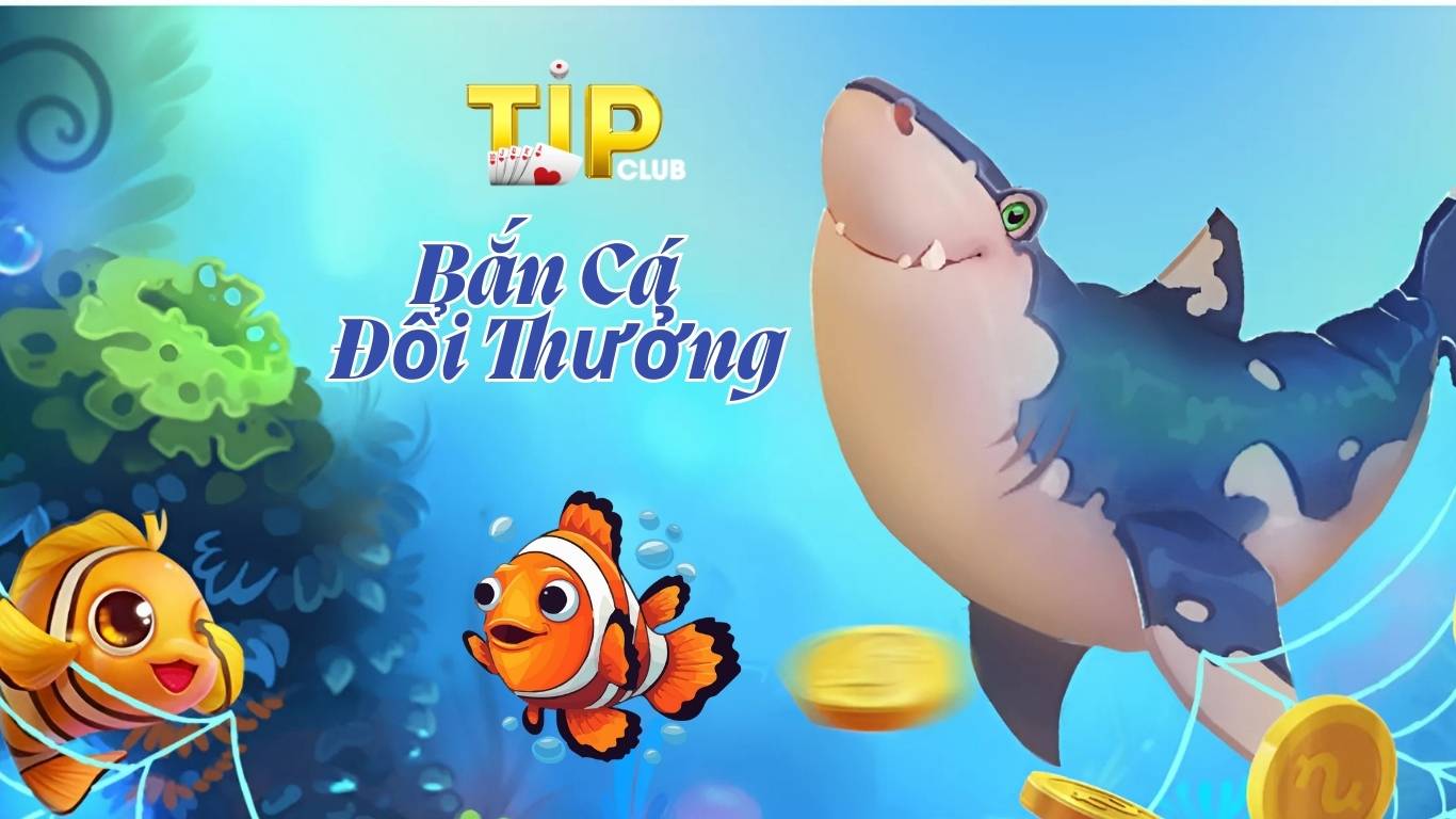 Giới thiệu sảnh chơi bắn cá TIPCLUB
