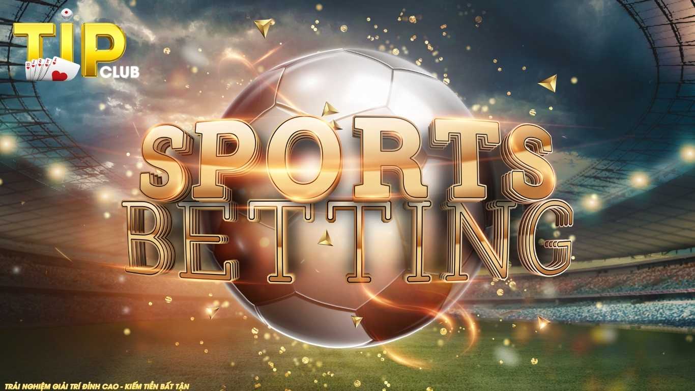 Kinh nghiệm cá cược thể thao TIPCLUB luôn thắng