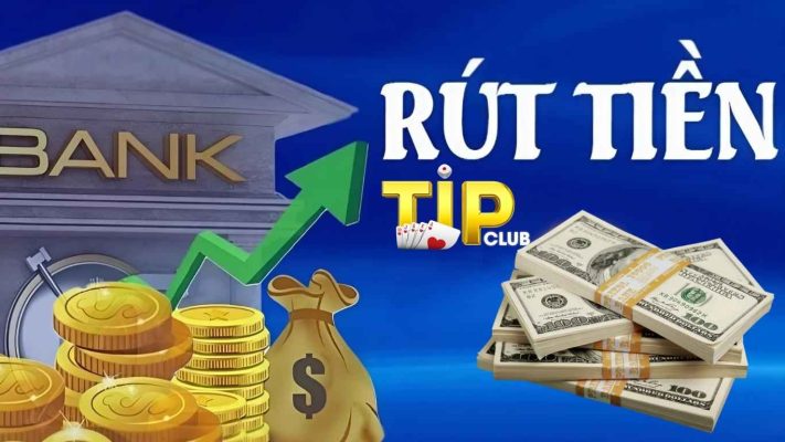 Những kênh rút tiền được TIPCLUB hỗ trợ 